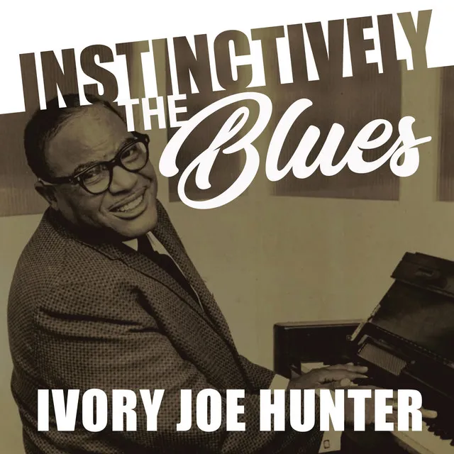 Instinctively the Blues - Ivory Joe Hunter