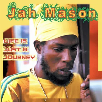 Life Is Just a Journey by Jah Mason