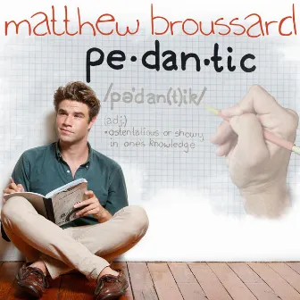 Pedantic by Matthew Broussard