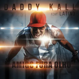 Amigo Fura Olho by Daddy Kall