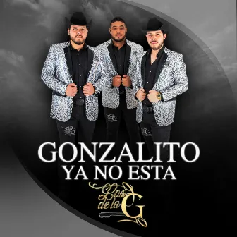 Gonzalito Ya No Esta (CHALITO) by Los De La G