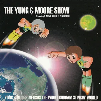 The Yung & Moore Show: Yung & Moore Versus the Whole Goddam Stinkin' World by Yukio Yung