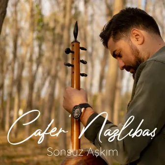 Sonsuz Aşkım by Cafer Nazlıbaş