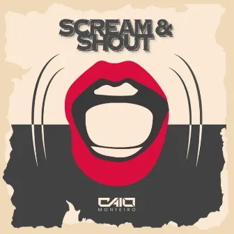 Scream & Shout by Caio Monteiro