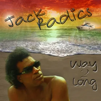 Way 2 Long - Single by Jack Radics