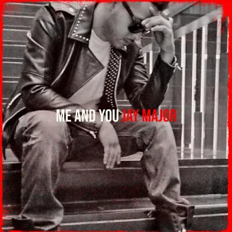 Me and You by Jay Major