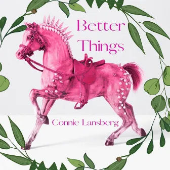 Better Things by Connie Lansberg