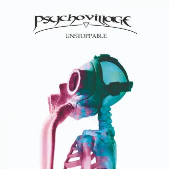 Unstoppable by Psycho Village