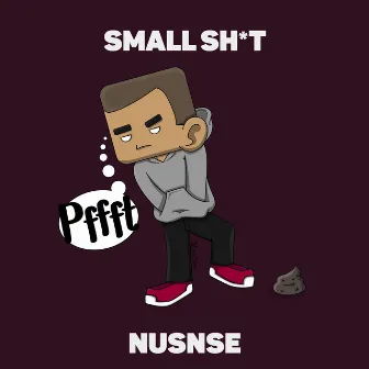 Small Shit by NuSnse