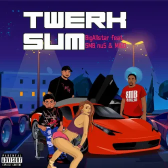 Twerk Sum by Bigallstar