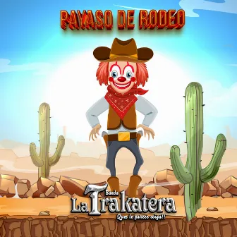 Payaso De Rodeo by Banda la Trakatera