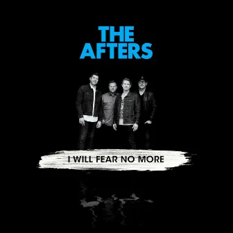 I Will Fear No More by The Afters