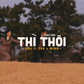 Thì Thôi (Lofi) by TVk