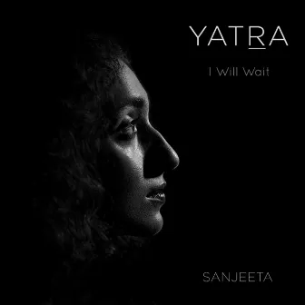 I Will Wait by Sanjeeta Bhattacharya