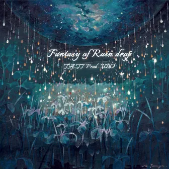 Fantasy of Rain Drop by TA-TI