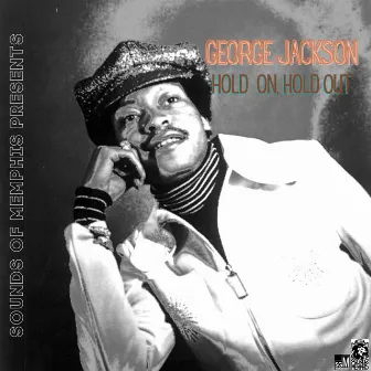 Hold on, Hold Out by George Jackson