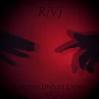 Live from Umbra's Embrace, Vol. 1 by RjVj