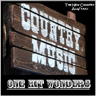 Country Music: One Hit Wonders by The New Country All-Stars