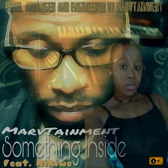 Something Inside (feat. Nikiwe) by Marvtainment