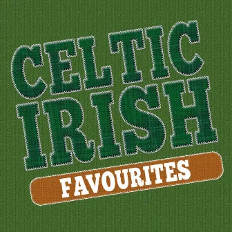 Celtic Irish Favourites by Irish Celtic Songs