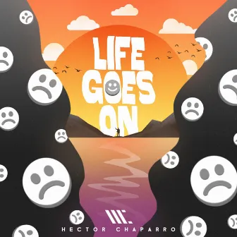 Life Goes on by Hector Chaparro