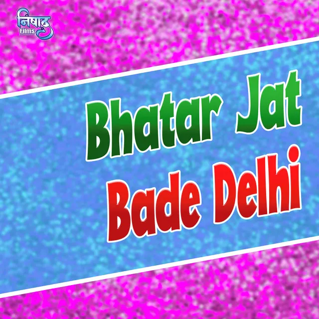 Bhatar Jat Bade Delhi