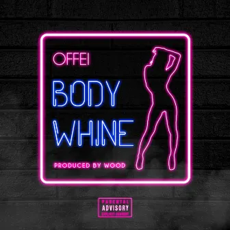 Body Whine by Offei