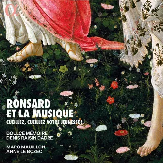 Ronsard et la musique. Cueillez, cueillez votre jeunesse ! by Anne Le Bozec