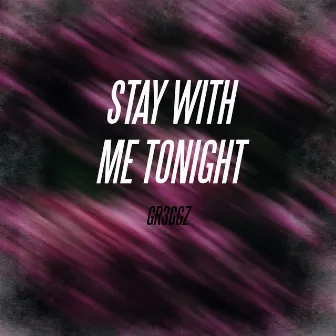 Stay with Me Tonight by Gr3ggz