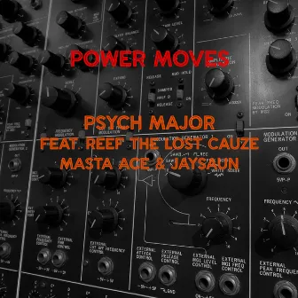 Power Moves (feat. Reef The Lost Cauze, Masta Ace & Jaysaun) by Psych Major