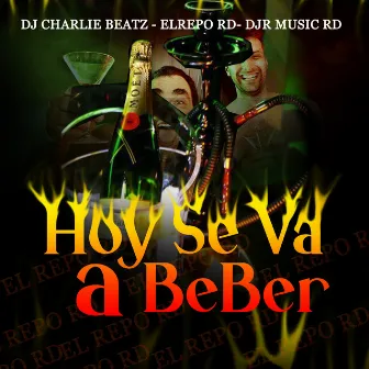 Hoy Se Va a Beber by DJR Music RD