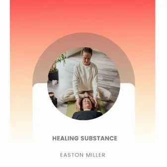 Healing Substance by Easton Miller