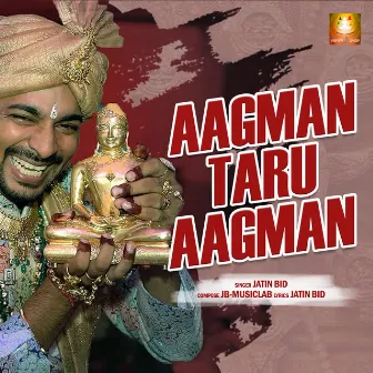 Aagman Taru Aagman by Jatin Bid