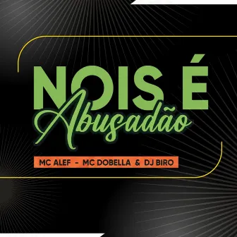 Nois É Abusadão by Dj Biro