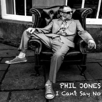 I Can't Say No by Phil Jones