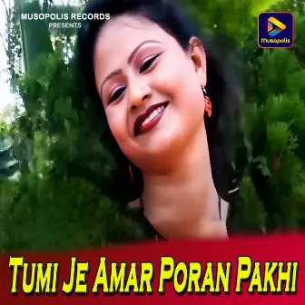 Tumi Je Amar Poran Pakhi by Anima Das