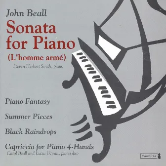 Beall, J.: Piano Sonata / Summer Pieces / Black Raindrops / Capriccio for Piano 4 Hands by John Beall