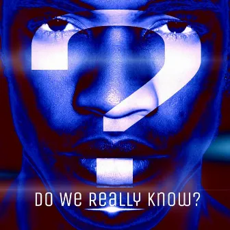 Do We Really Know? by Anjel