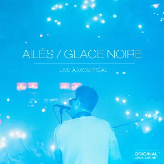 Ailés/Glace noire (Live À Montréal) by Original Gros Bonnet