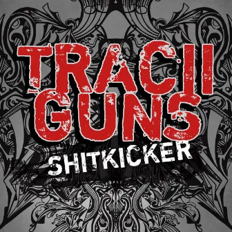 Tracii Guns - Shitkicker by Tracii Guns