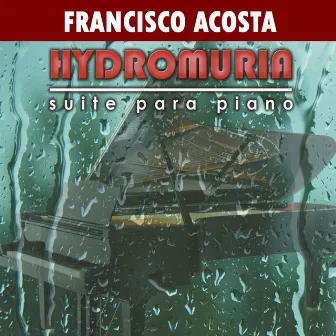 Hydromuria: Suite para Piano by Francisco Acosta