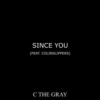 Since You by C the Gray