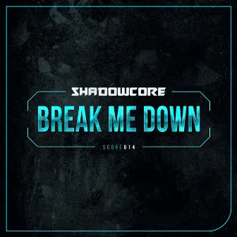 Break Me Down by Shadowcore