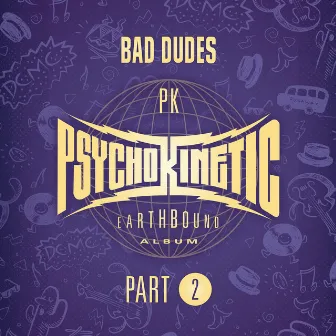 Psychokinetic II by Bad Dudes