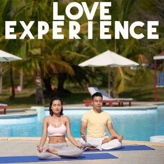 Love Experience – New Age Music, Tantra Massage, Couple Meditation, Deep Connection by Romantic Lovers Paradise