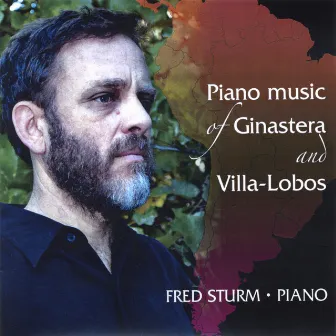 Piano Music of Ginastera and Villa-lobos by Fred Sturm