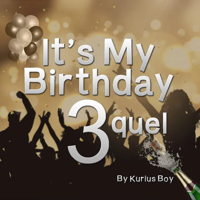 Its My Birthday (Threequel)