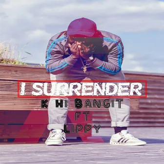 I Surrender by K Hi Bangit