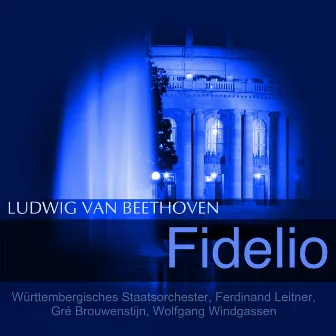 Beethoven: Fidelio, Op. 72 by Württembergisches Staatsorchester