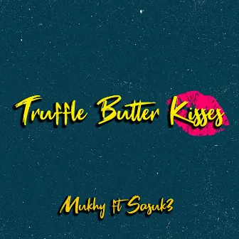 Truffle Butter Kisses by Mukhy